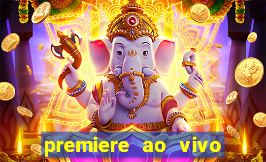 premiere ao vivo em hd